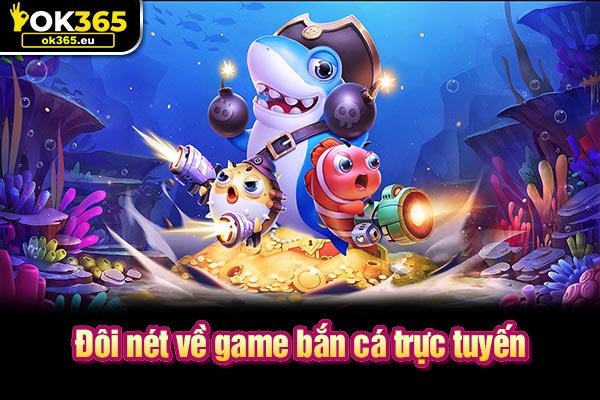 Đôi nét về game bắn cá trực tuyến