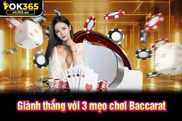 Giành thắng với 3 mẹo chơi Baccarat