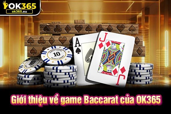 Giới thiệu về game Baccarat của OK365